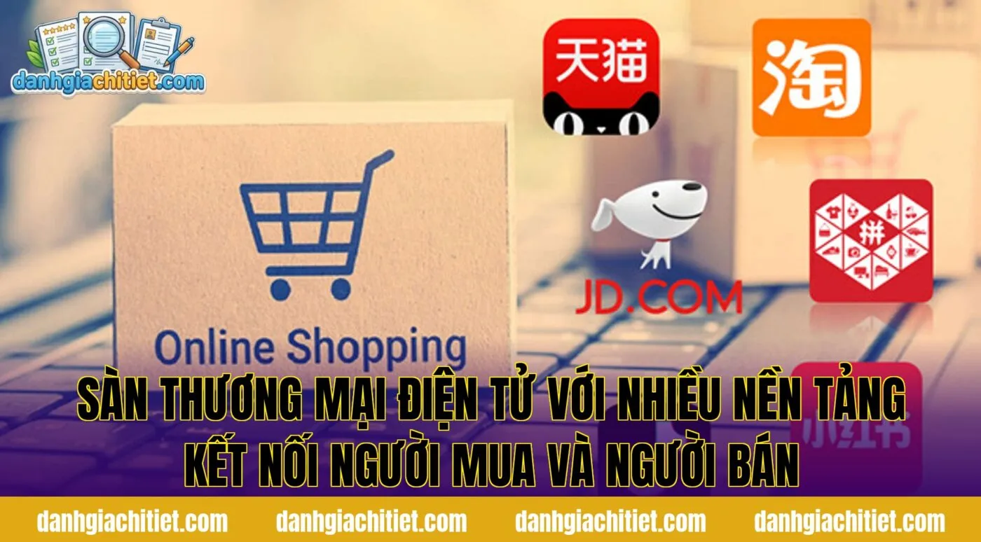 Sàn thương mại điện tử với nhiều nền tảng kết nối người mua và người bán