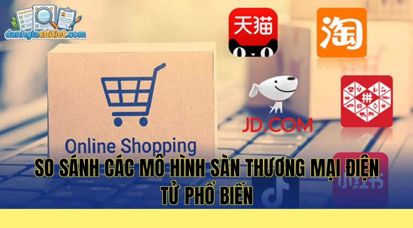 so sánh các mô hình sàn thương mại điện tử phổ biến