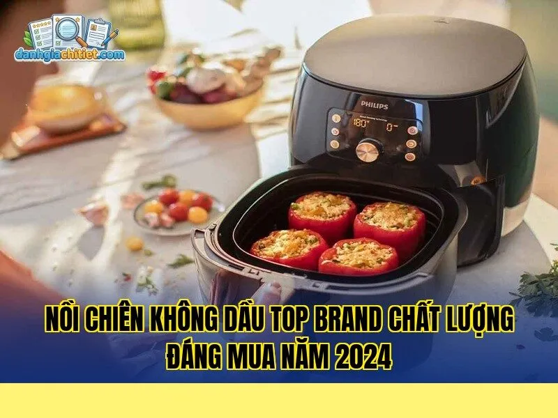 nồi chiên không dầu top brand chất lượng đáng mua năm 2024