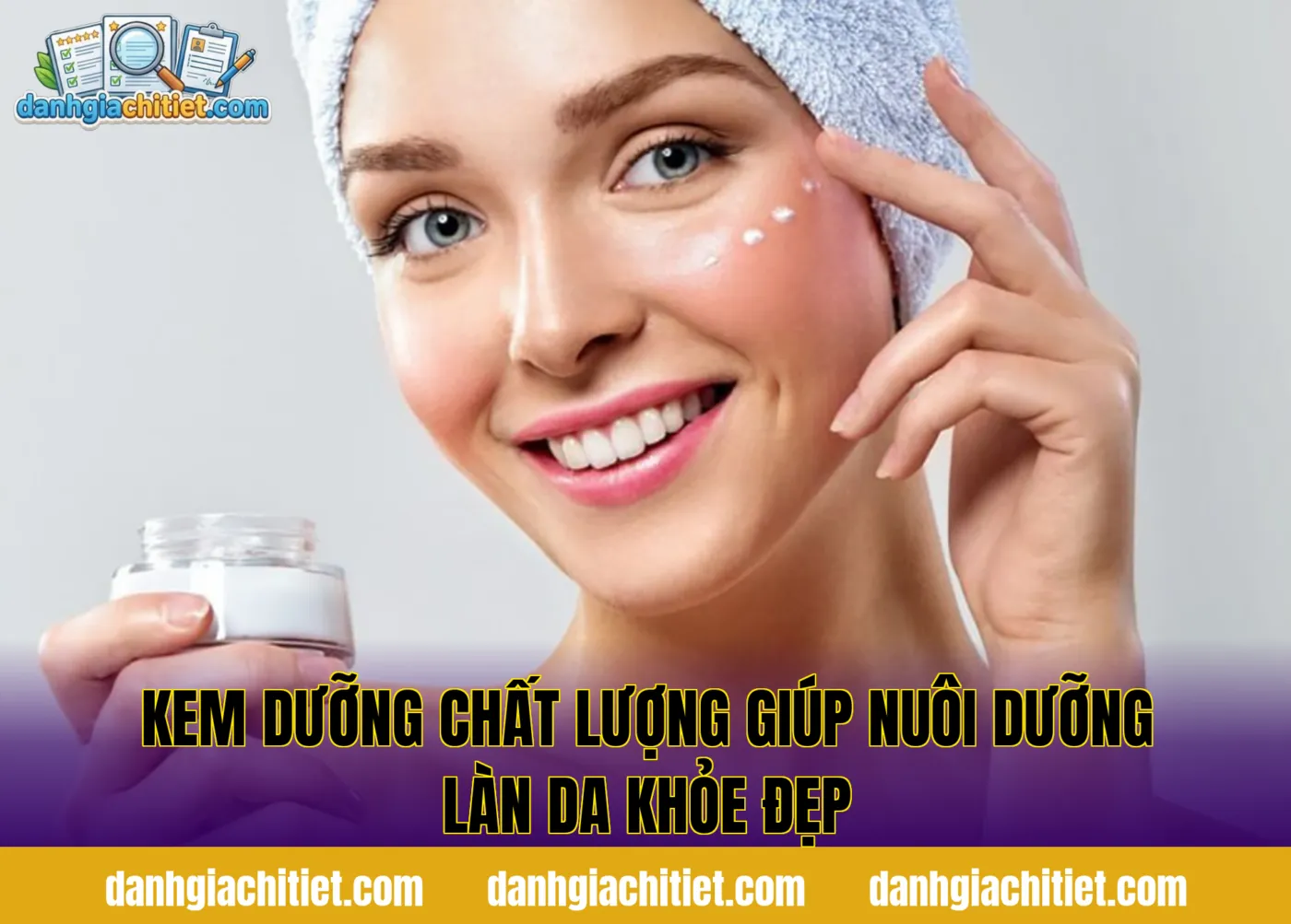 Kem Dưỡng Chất Lượng Giúp Nuôi Dưỡng Làn Da Khỏe Đẹp