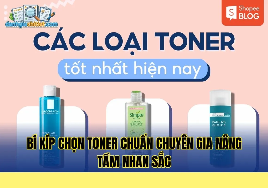 Bí kíp chọn toner chuẩn chuyên gia nâng tầm nhan sắc