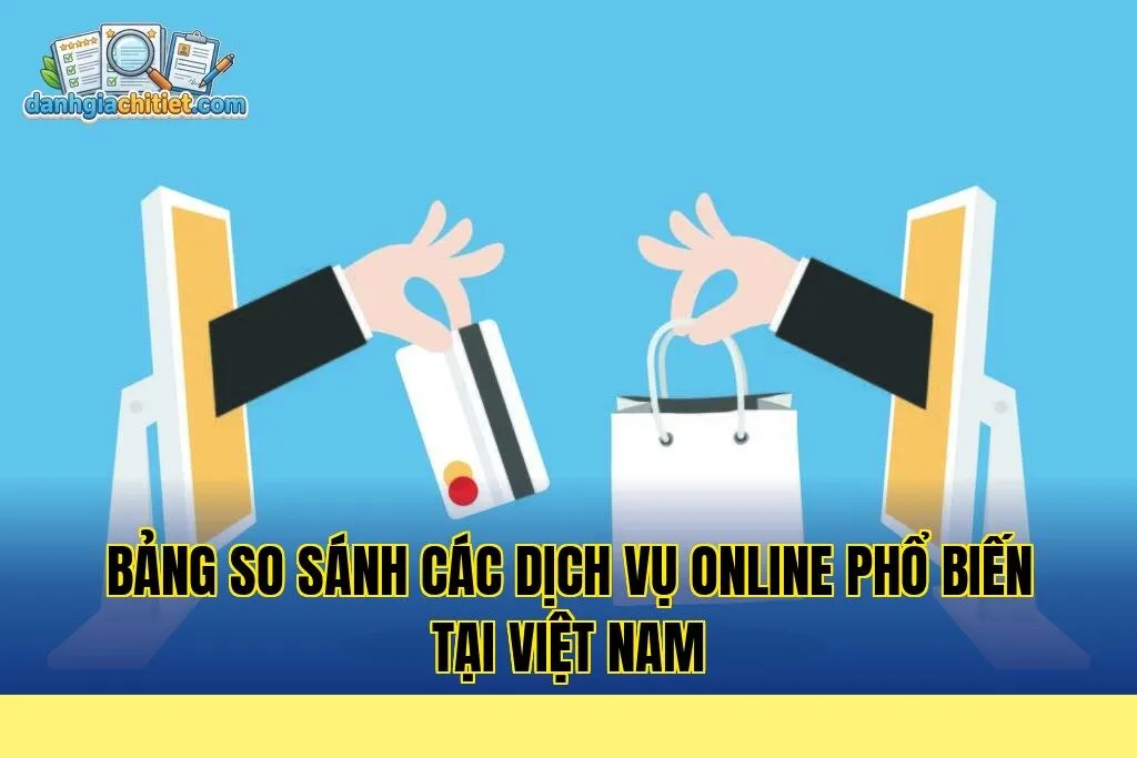 bảng so sánh các dịch vụ online phổ biến tại Việt Nam