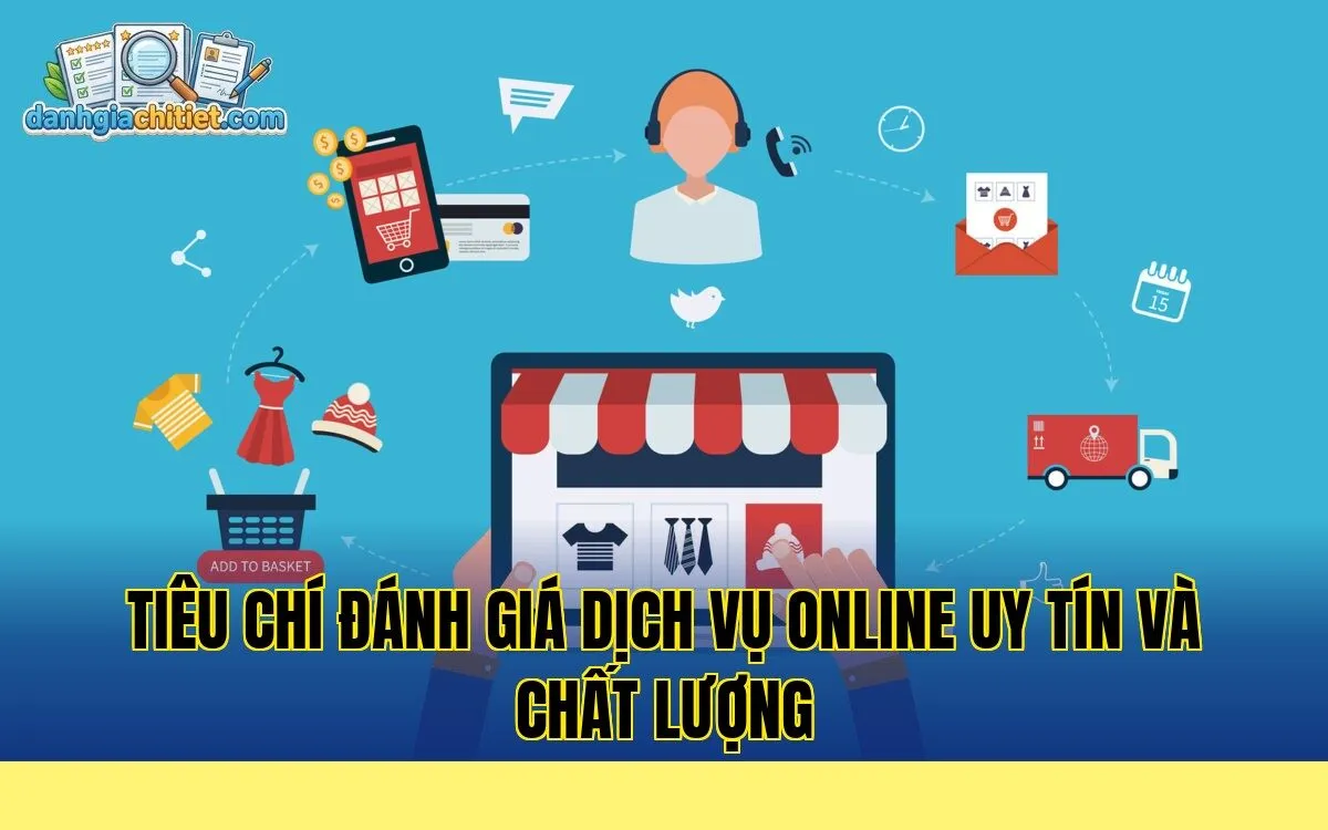 tiêu chí đánh giá dịch vụ online uy tín và chất lượng