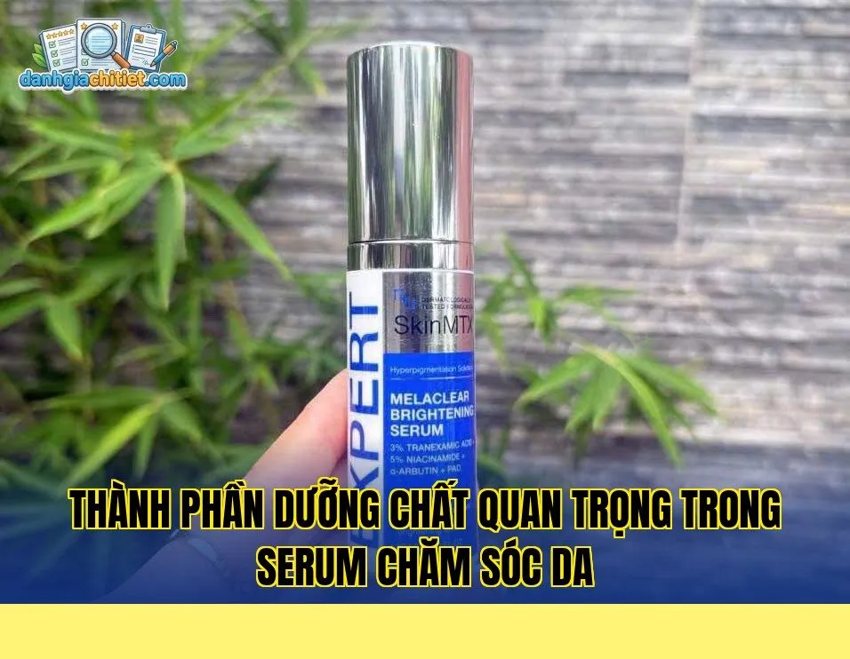 Thành phần dưỡng chất quan trọng trong serum chăm sóc da