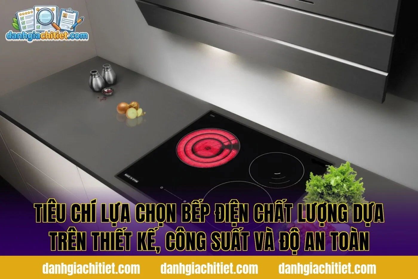 Tiêu chí lựa chọn bếp điện chất lượng dựa trên thiết kế, công suất và độ an toàn