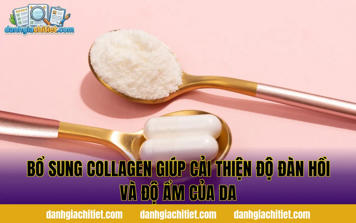 Bổ sung collagen giúp cải thiện độ đàn hồi và độ ẩm của da