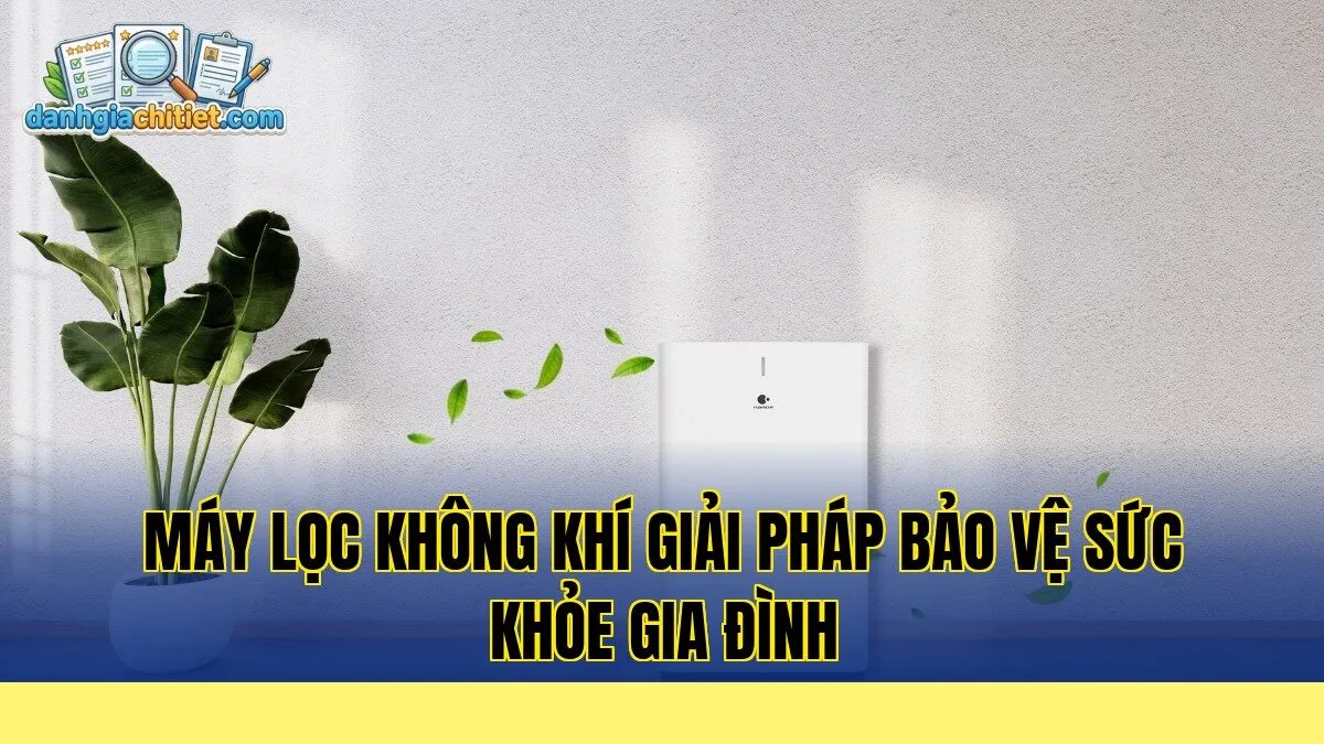 máy lọc không khí giải pháp bảo vệ sức khỏe gia đình