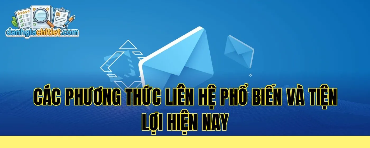 các phương thức liên hệ phổ biến và tiện lợi hiện nay