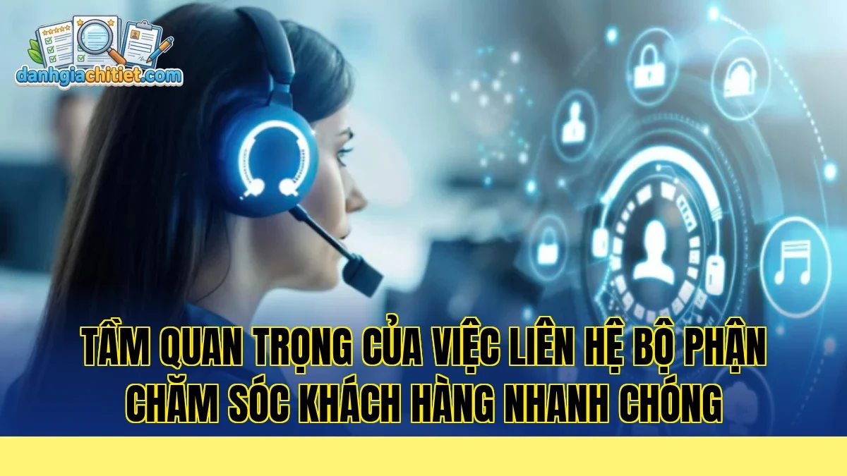 tầm quan trọng của việc liên hệ bộ phận chăm sóc khách hàng nhanh chóng