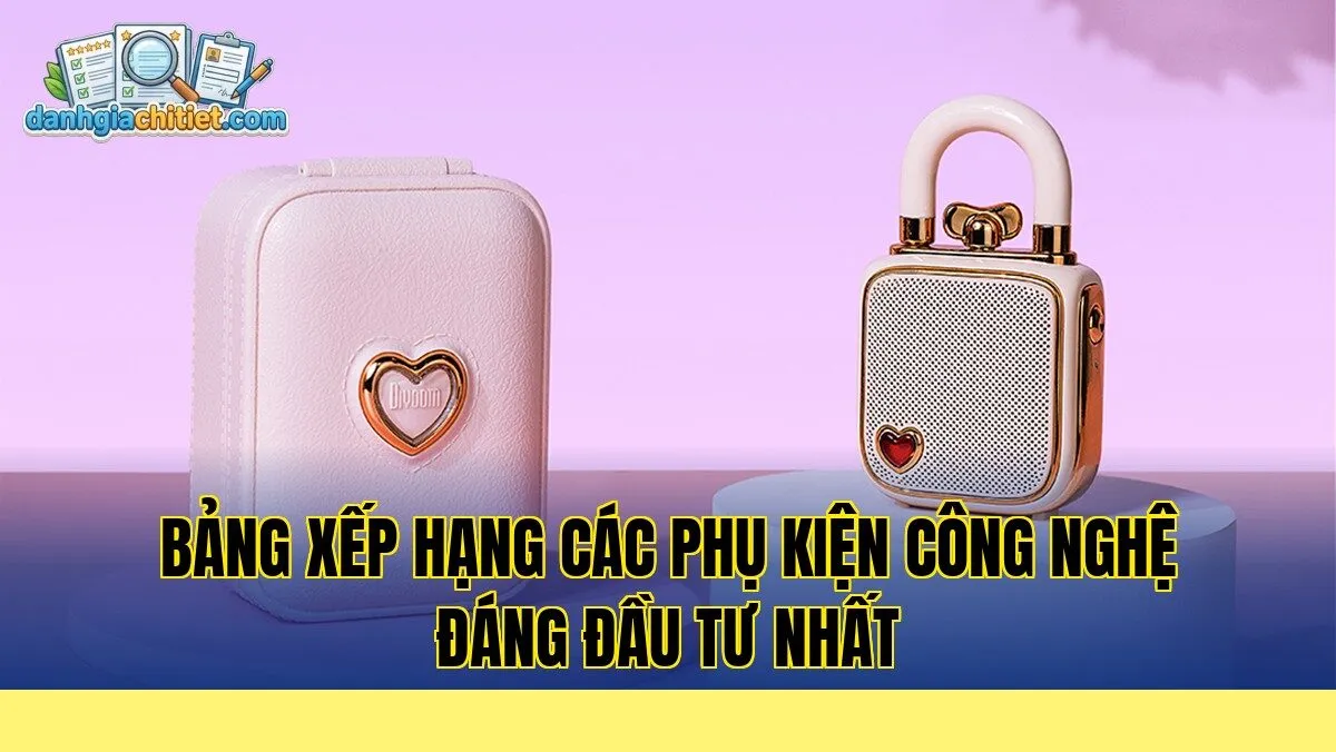 bảng xếp hạng các phụ kiện công nghệ đáng đầu tư nhất