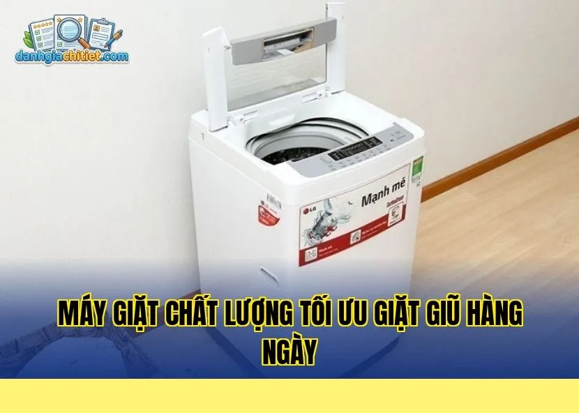 máy giặt chất lượng tối ưu giặt giũ hàng ngày
