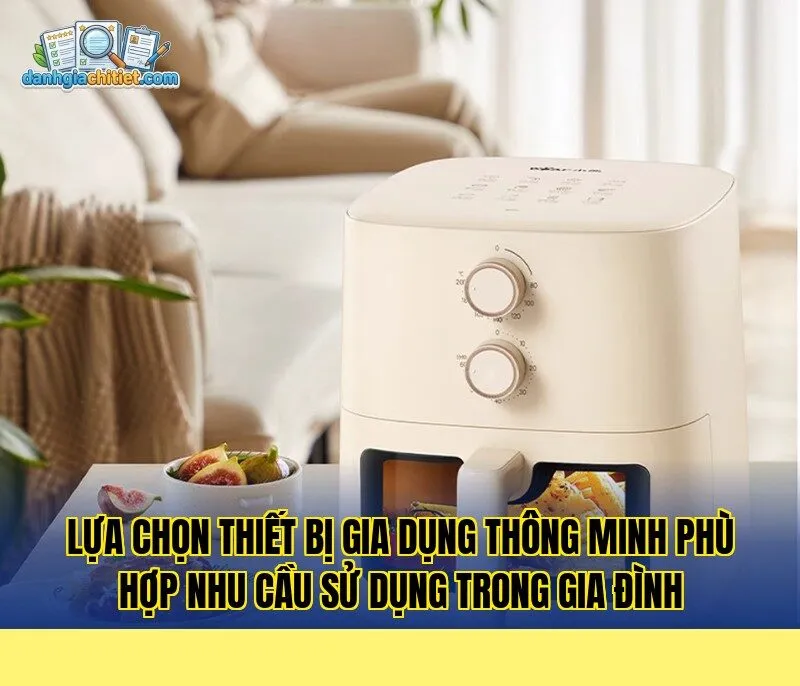 lựa chọn thiết bị gia dụng thông minh phù hợp nhu cầu sử dụng trong gia đình
