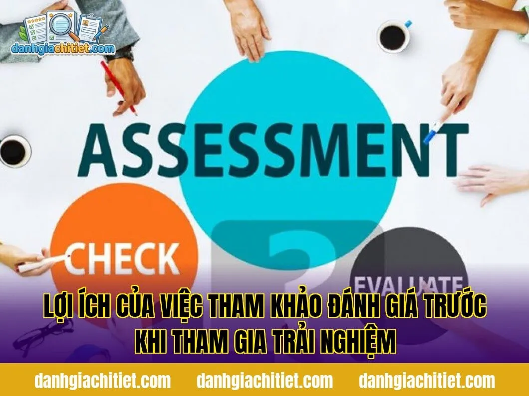 Lợi ích của việc tham khảo đánh giá trước khi tham gia trải nghiệm