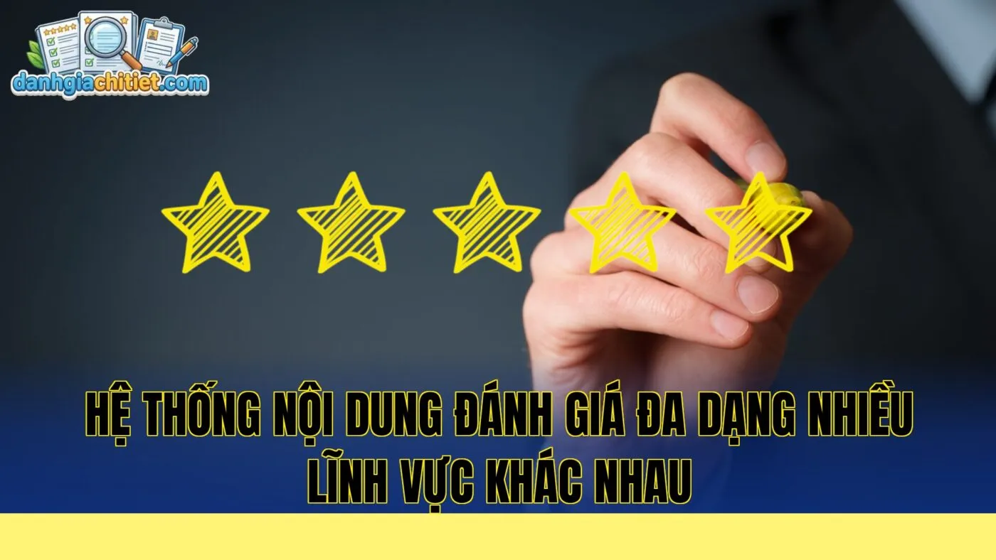 hệ thống nội dung đánh giá đa dạng nhiều lĩnh vực khác nhau
