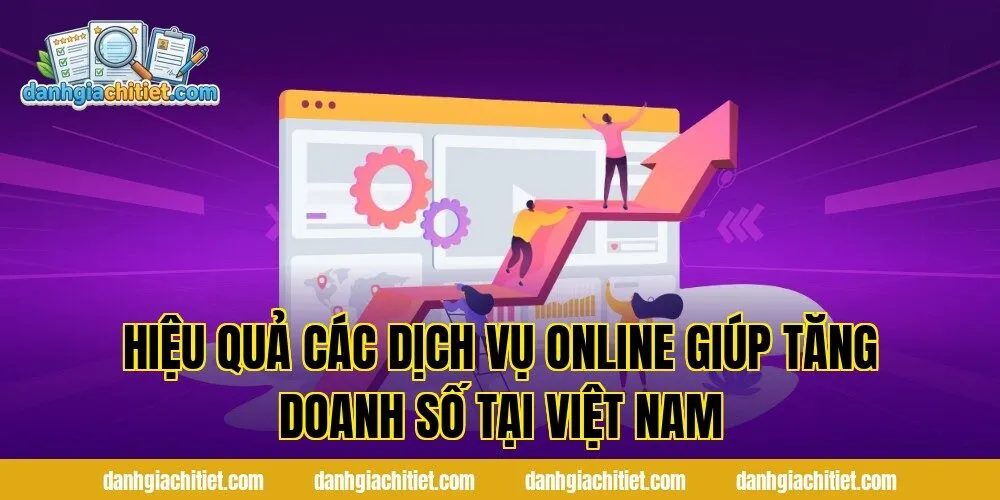 Hiệu quả các dịch vụ online giúp tăng doanh số tại Việt Nam