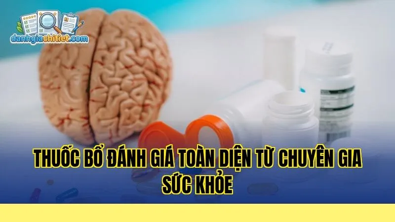 Thuốc bổ đánh giá toàn diện từ chuyên gia sức khỏe