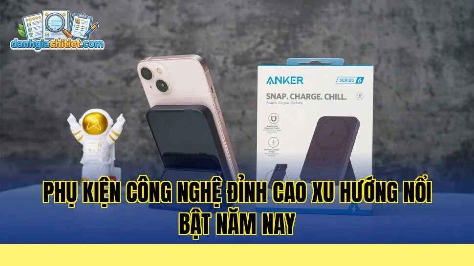 phụ kiện công nghệ đỉnh cao xu hướng nổi bật năm nay