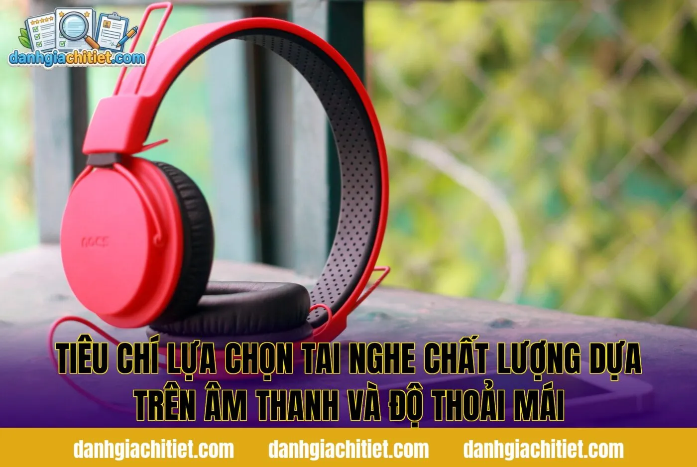 Tiêu chí lựa chọn tai nghe chất lượng dựa trên âm thanh và độ thoải mái