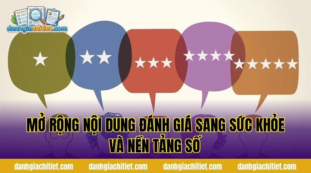 Mở rộng nội dung đánh giá sang sức khỏe và nền tảng số